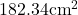 182.34\text{cm}^2