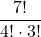 \dfrac{7!}{4!\cdot3!}