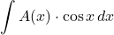 \displaystyle \int A(x)\cdot \cos x \,dx