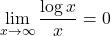 \displaystyle \lim_{x\to\infty}\dfrac{\log x}{x}=0