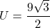 U=\dfrac{9\sqrt3}{2}