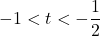 Rendered by QuickLaTeX.com -1<t<-\dfrac12