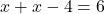 x+x-4=6