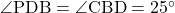 Rendered by QuickLaTeX.com \angle{\text{PDB}}=\angle{\text{CBD}}=25^{\circ}