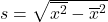 s=\sqrt{{\overline{x^2}}-\overline{x}^2}