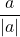 \dfrac{a}{|a|}