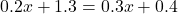 0.2x+1.3=0.3x+0.4