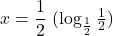 x=\dfrac12\ (\log_{\frac12}{\frac12})