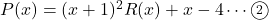 P(x)=(x+1)^2R(x)+x-4\cdots\maru2