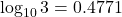 \log_{10}3=0.4771