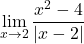 \displaystyle\lim_{x\to2}\dfrac{x^2-4}{|x-2|}