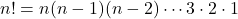 Rendered by QuickLaTeX.com n!=n(n-1)(n-2)\cdots3\cdot2\cdot1