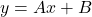 y=Ax+B