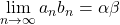 \displaystyle\lim_{n\to\infty} a_n b_n=\alpha\beta