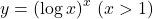 y=\left(\log x\right)^x\, (x>1)