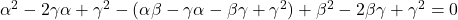 \alpha^2-2\gamma\alpha+\gamma^2-(\alpha\beta-\gamma\alpha-\beta\gamma+\gamma^2)+\beta^2-2\beta\gamma+\gamma^2=0