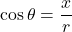 \cos\theta=\dfrac{x}{r}