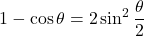 1-\cos\theta=2\sin^2\dfrac{\theta}{2}