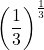 \left(\dfrac13\right)^{\frac13}