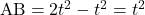 \text{AB}=2t^2-t^2=t^2