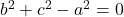 b^2+c^2-a^2=0