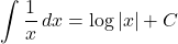 \displaystyle\int \dfrac{1}{x} \,dx=\log{|x|}+C