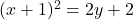 (x+1)^2=2y+2