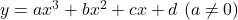 y=ax^3+bx^2+cx+d\ (a\neq0)
