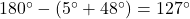 180\Deg-(5\Deg+48\Deg)=127\Deg