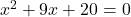 x^2+9x+20=0