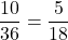 \dfrac{10}{36}=\dfrac{5}{18}