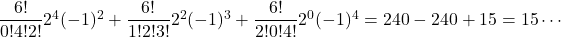 \dfrac{6!}{0!4!2!}2^4(-1)^2+\dfrac{6!}{1!2!3!}2^2(-1)^3+\dfrac{6!}{2!0!4!}2^0(-1)^4=240-240+15=15\cdots