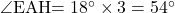 \kaku{EAH}=18\Deg\times3=54\Deg