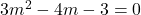 3m^2-4m-3=0