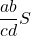 \dfrac{ab}{cd}S