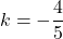 k=-\dfrac45