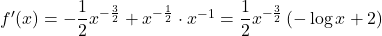 f'(x)=-\dfrac12 x^{-\frac32}\logx+x^{-\frac12}\cdot x^{-1}=\dfrac12x^{-\frac32}\left(-\log x+2\right)