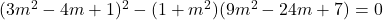 (3m^2-4m+1)^2-(1+m^2)(9m^2-24m+7)=0