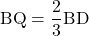 \text{BQ}=\dfrac23\text{BD}