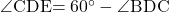 \kaku{CDE}=60\Deg-\kaku{BDC}
