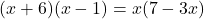 (x+6)(x-1)=x(7-3x)