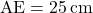 \text{AE}=25\,\text{cm}