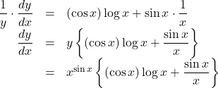 \begin{array}{rll}\dfrac{1}{y}\cdot\dfrac{dy}{dx}&=&(\cos x)\log x+\sin x\cdot\dfrac{1}{x}\\\dfrac{dy}{dx}&=&y\left\{(\cos x)\log x+\dfrac{\sin x}{x}\right\}\\&=&x^{\sin x}\left\{(\cos x)\log x+\dfrac{\sin x}{x}\right\}\end{array}