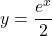 y=\dfrac{e^x}{2}