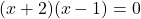 (x+2)(x-1)=0