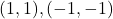 (1, 1), (-1, -1)