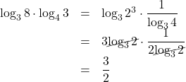 \begin{array}{lll}\log_{3}8\cdot\log_{4}3&=&\log_{3}2^3\cdot\dfrac{1}{\log_{3}4}\\&=&3\cancel{\log_{3}2}\cdot\dfrac{1}{2\cancel{\log_{3}2}}\\&=&\dfrac32\\\end{array}