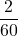 \dfrac{2}{60}