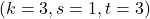 (k=3, s=1, t=3)