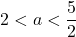 2<a<\dfrac52